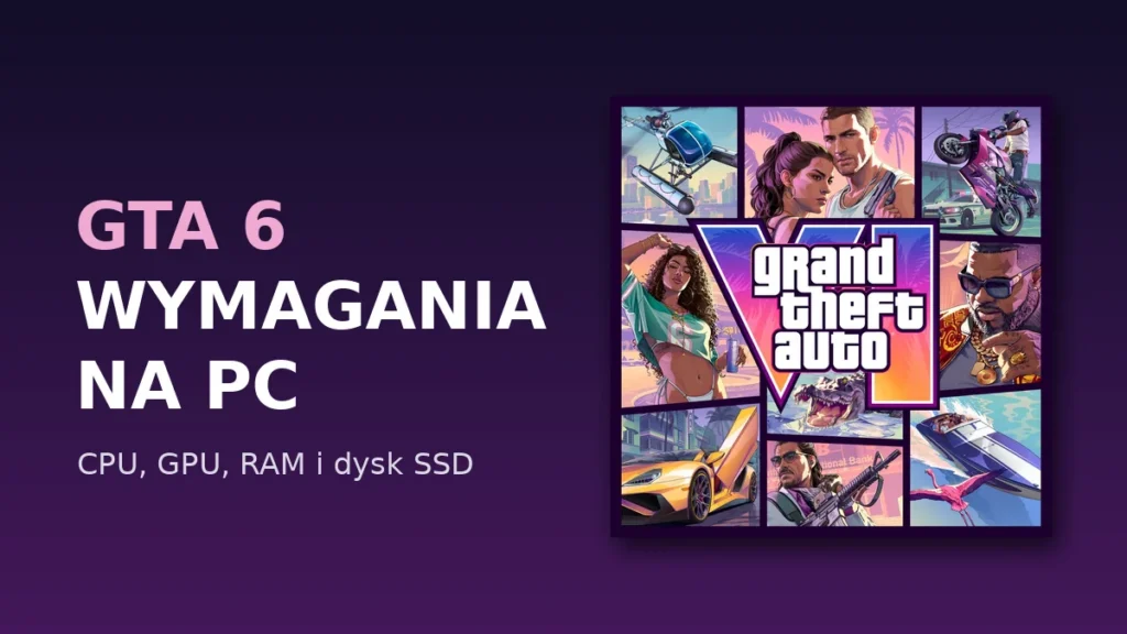 GTA 6 wymagania sprzętowe na PC